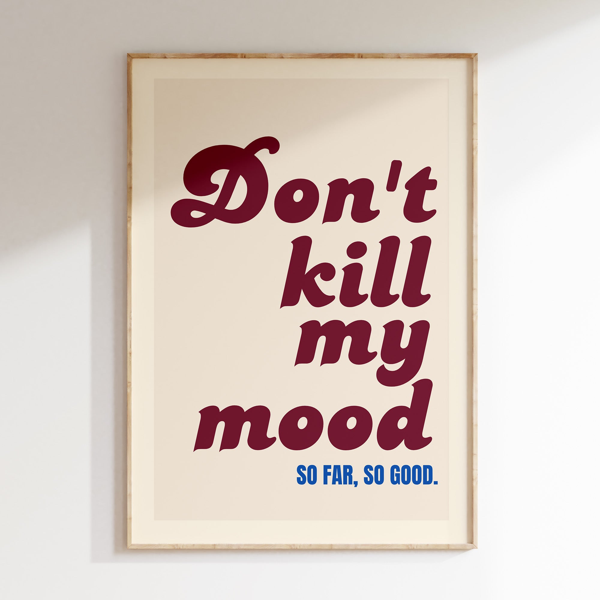 Don't Kill My Mood retro print in oak frame, burgundy lettering on cream 