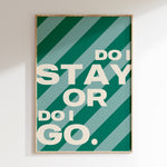 Do I Stay or Do I Go retro print in oak frame, bold cream lettering on candy greeen stripes